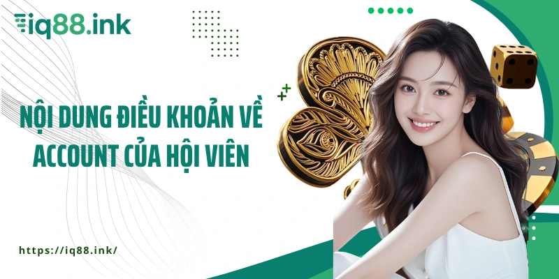 Nội dung điều khoản về account của hội viên